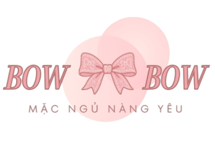 Đồ Ngủ Bow Bow – Mặc Ngủ Nàng Yêu